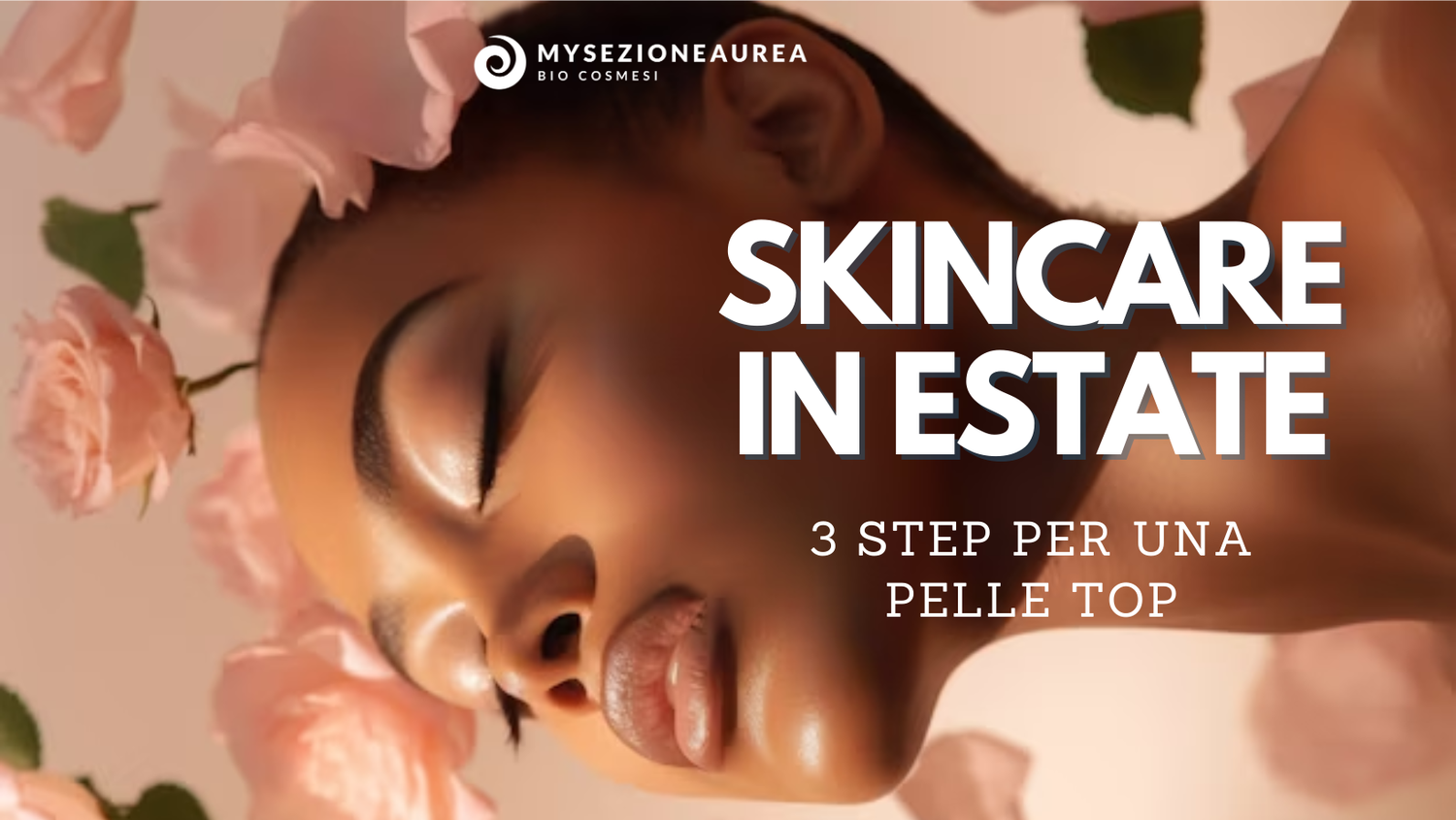 CURA DEL VISO IN ESTATE: 3 STEP PER UNA PELLE AL TOP!