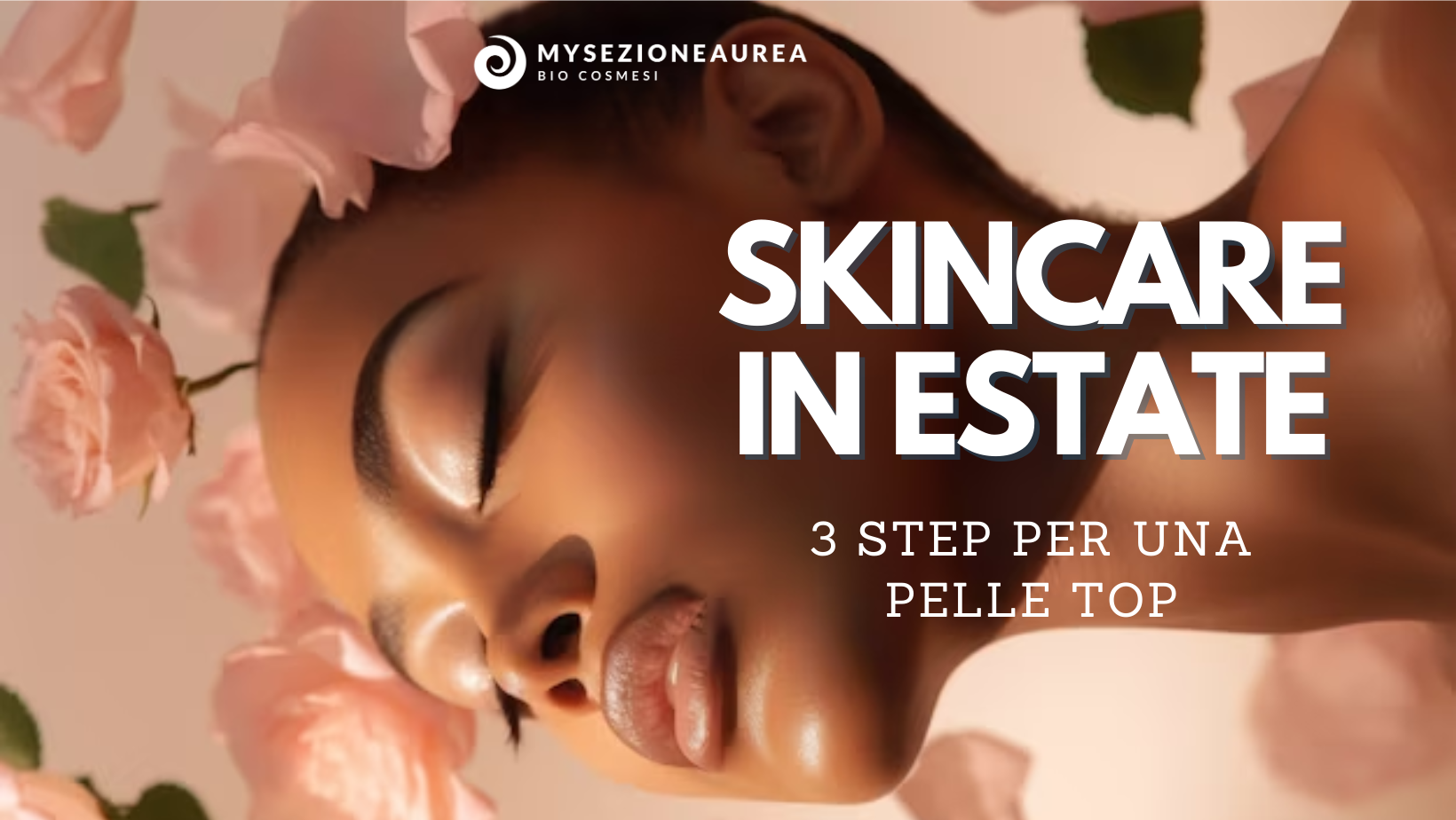 CURA DEL VISO IN ESTATE: 3 STEP PER UNA PELLE AL TOP!